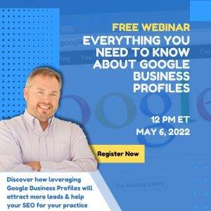Webinar Google Business Profiles - Everything You Need To Know - Dental Marketing Webinar