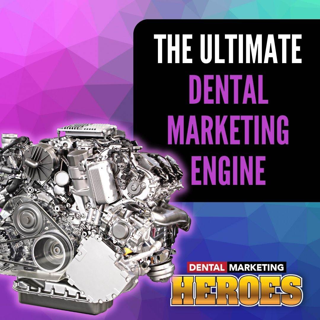 The Ultimate Dental Marketing Engine