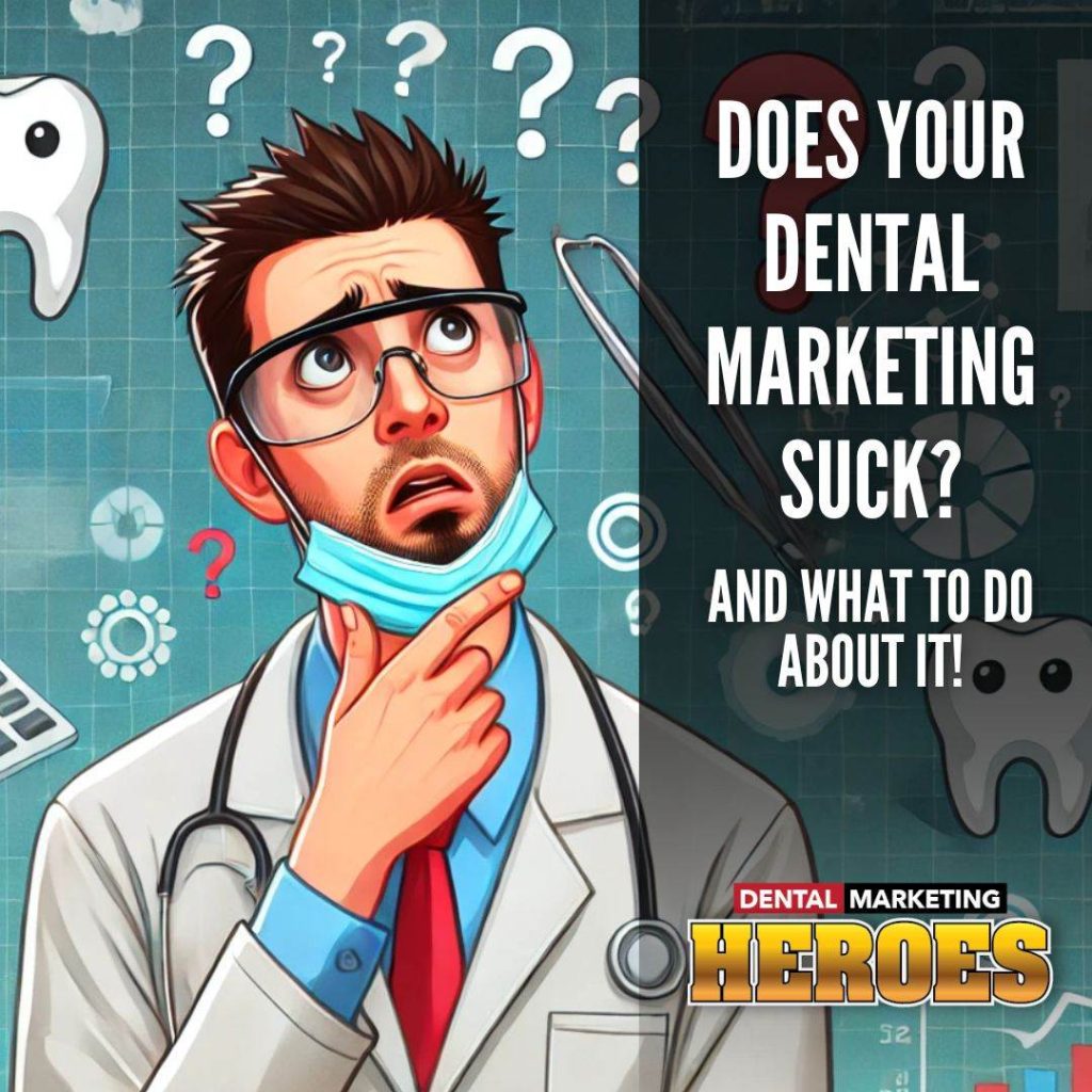 An animated dentist in a lab coat looks confused with question marks around. Text reads: "Does your dental marketing suck? And what to do about it!" "Dental Marketing Heroes" logo is at the bottom.