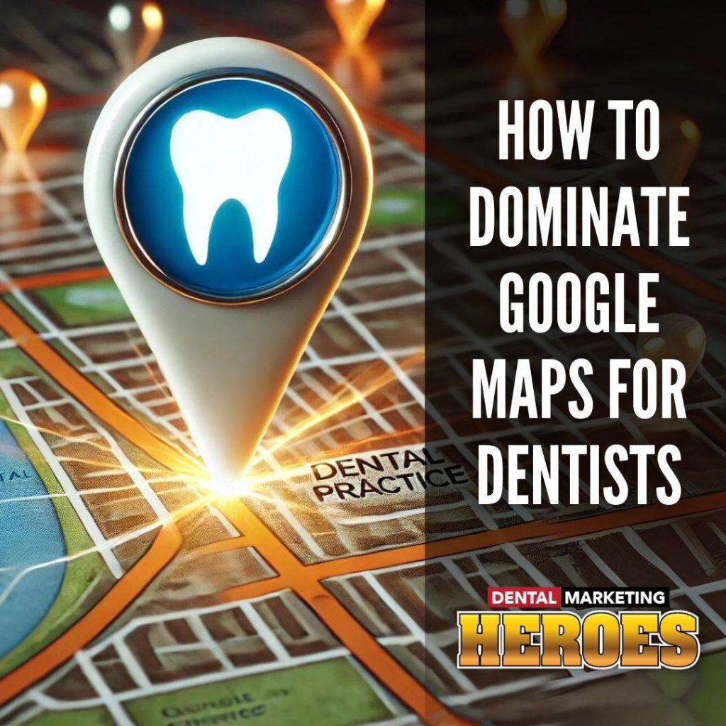 Image showing a map pin with a tooth icon, near a dental practice, with the text "How to Dominate Google Maps for Dentists" on the side. Branding "Dental Marketing Heroes" is at the bottom-right.