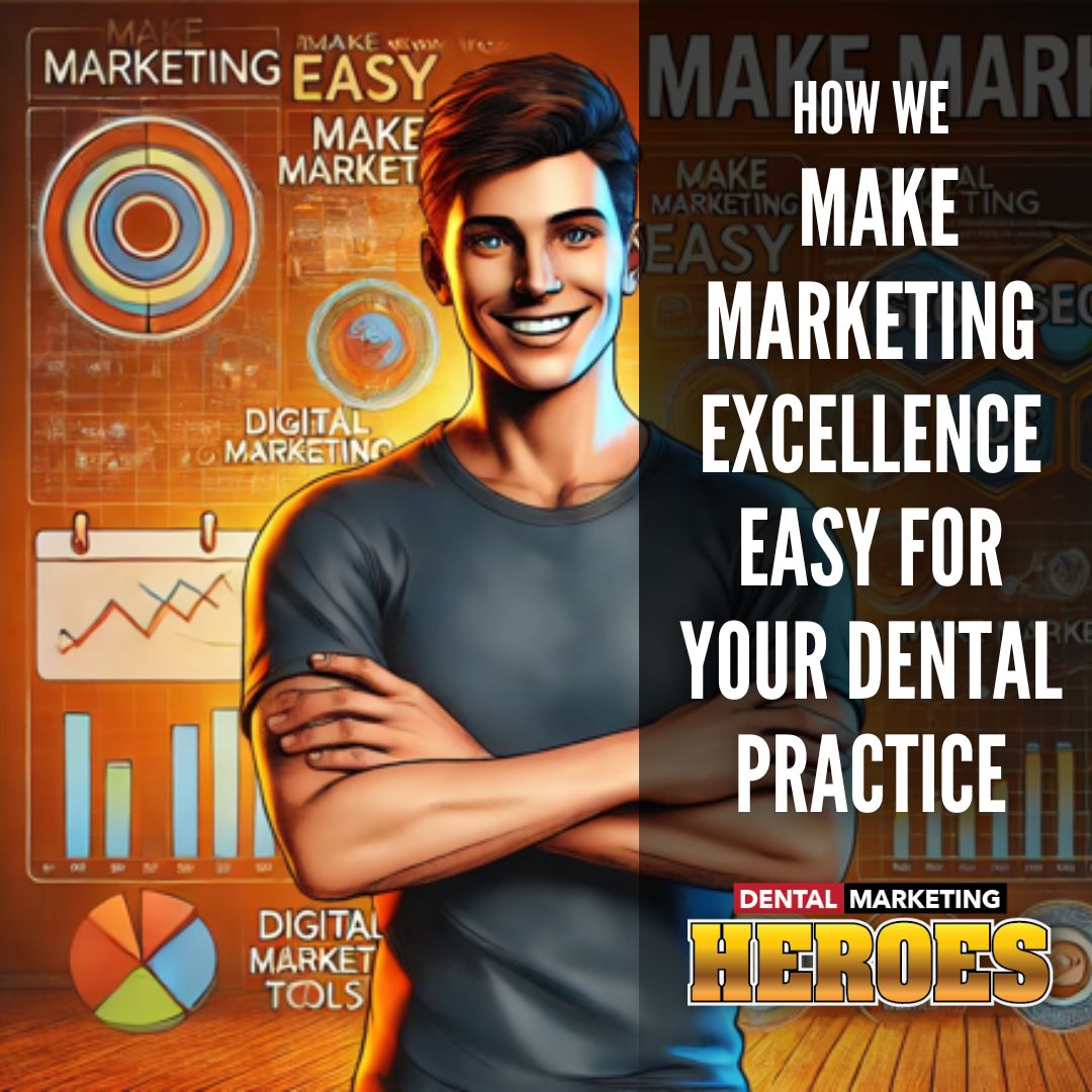 A cheerful person stands in front of digital marketing graphics with the text: "How we make marketing excellence easy for your dental practice. Dental Marketing Heroes.