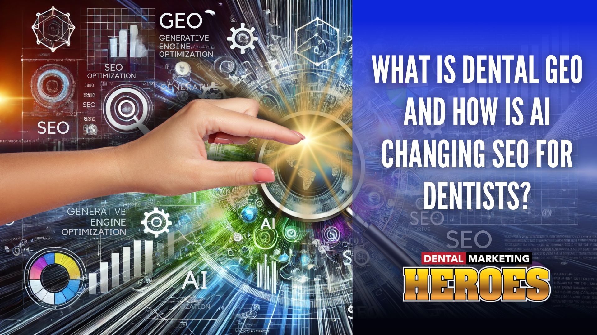 What Is Dental GEO And How Is It Changing SEO For Dentists? A Guide For Practices